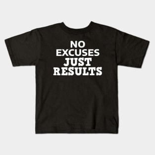 No Excuses Just Results Kids T-Shirt